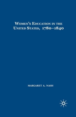 Women's Education in the United States, 1780-1840 by Nash, M.