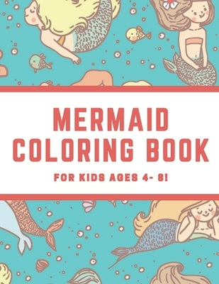 Mermaid Coloring Book for Kids Ages 4 - 8: Relaxing Coloring Pages Activity Book for Mermaid Lovers by Meadows, Majestic