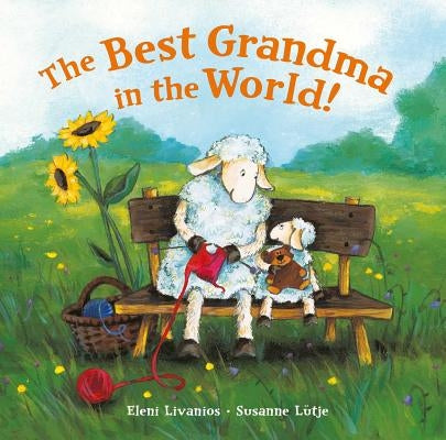 The Best Grandma in the World! by Livanios, Eleni