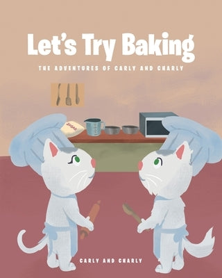 Let's Try Baking by Carly and Charly