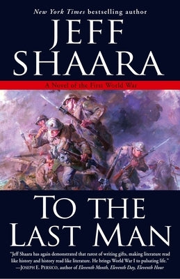 To the Last Man: A Novel of the First World War by Shaara, Jeff