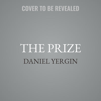 The Prize: The Epic Quest for Oil, Money & Power by Yergin, Daniel