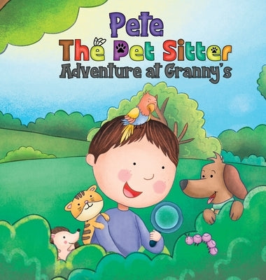 Pete The Pet Sitter: Adventure at Granny's by Nicolai, Alexa