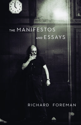 The Manifestos and Essays by Foreman, Richard