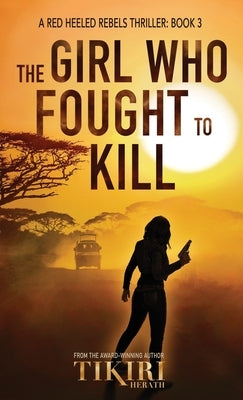 The Girl Who Fought to Kill: A gripping crime thriller by Herath, Tikiri