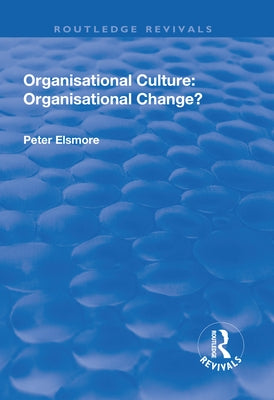 Organisational Culture: Organisational Change?: Organisational Change? by Elsmore, Peter