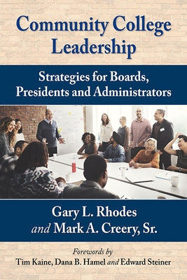 Community College Leadership: Strategies for Boards, Presidents and Administrators by Rhodes, Gary L.