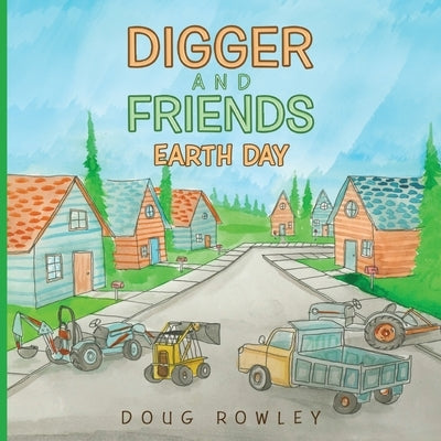 Digger and Friends Earth Day by Rowley, Douglas