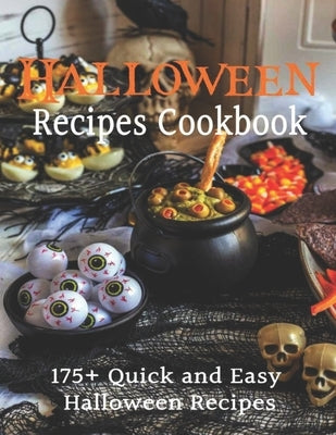 Halloween Recipes Cookbook: 175+ Quick and Easy Halloween Recipes by Garibovic, Adelisa