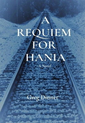 A Requiem for Hania by Dinner, Greg