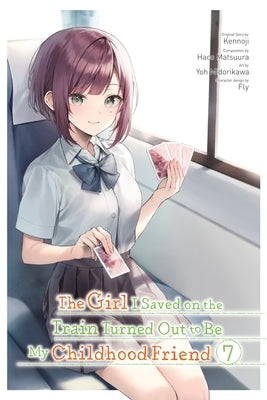 The Girl I Saved on the Train Turned Out to Be My Childhood Friend, Vol. 7 (Manga): Volume 7 by Kennoji