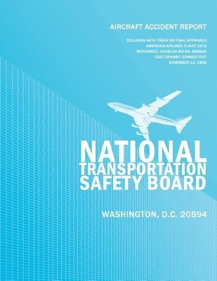 Aircraft Accident Report: Collision with Trees on Final Approach American Airlines Flight 1572 McDonnell Douglas MD-83, N566AA East Granby, Conn by National Transportation Safety Board