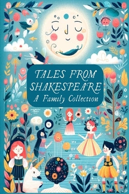 Tales from Shakespeare: A Family Collection: An Introduction to Shakespeare for Elementary School Children by Collections, Classic