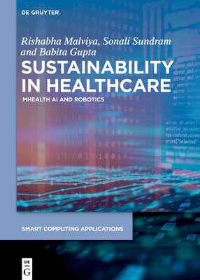 Sustainability in Healthcare: Mhealth, Ai, and Robotics by Malviya, Rishabha