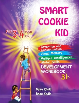 Smart Cookie Kid For 3-4 Year Olds Attention and Concentration Visual Memory Multiple Intelligences Motor Skills Book 3B by Khalil, Mary