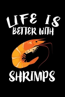 Life Is Better With Shrimp: Animal Nature Collection by Marcus, Marko