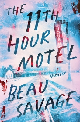 The 11th Hour Motel: A Thriller by Savage, Beau