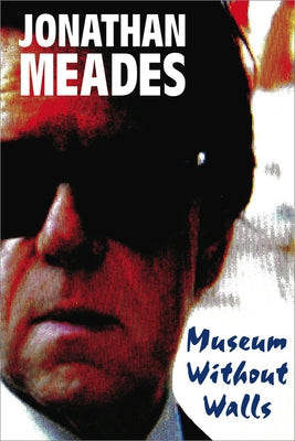 Museum Without Walls by Meades, Jonathan