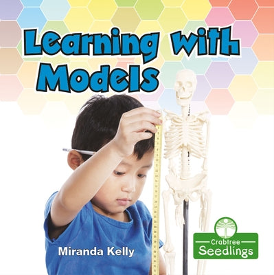 Learning with Models by Kelly, Miranda