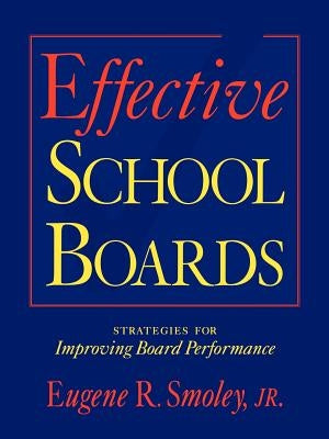 Effective School Boards by Smoley Jr