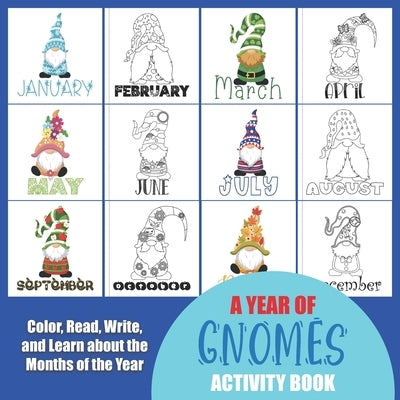 A Year of Gnomes Activity Book: Color, Read, Write and Learn about the Months of the Year! Great for Ages 5-8, Activity Book with Coloring and Facts o by Truly, Years