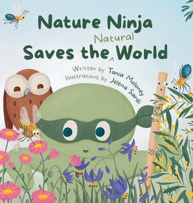 Nature Ninja Saves the Natural World: A Children's Picture Book to Inspire Young Nature Heroes Ages 4 to 8 by Moloney, Tania