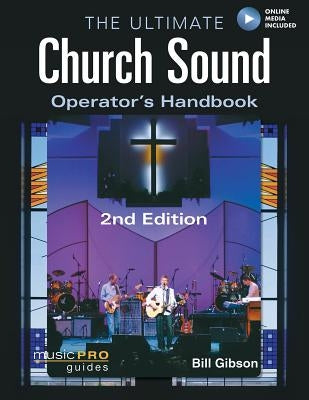 The Ultimate Church Sound Operator's Handbook [With DVD ROM] by Gibson, Bill