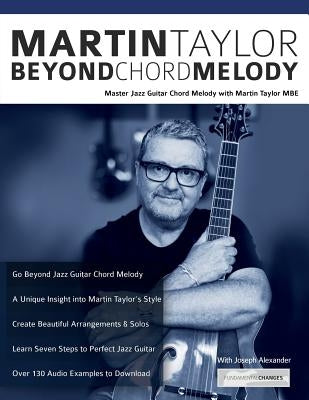 Martin Taylor Beyond Chord Melody: Master Jazz Guitar Chord Melody with Virtuoso Martin Taylor MBE by Taylor, Martin