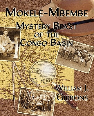 Mokele-Mbembe: Mystery Beast of the Congo Basin by Gibbons, William J.