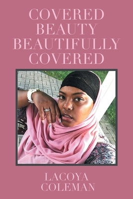 Covered Beauty - Beautifully Covered by Coleman, Lacoya