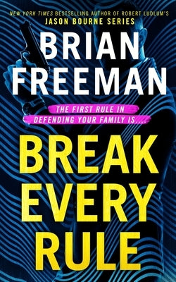 Break Every Rule by Freeman, Brian