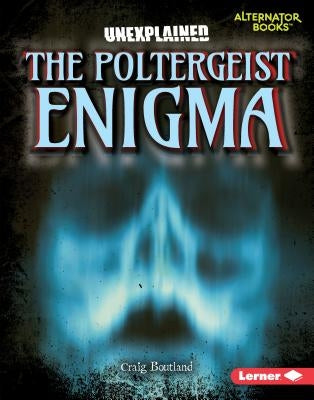 The Poltergeist Enigma by Boutland, Craig