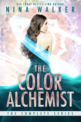 The Color Alchemist: The Complete Series by Walker, Nina