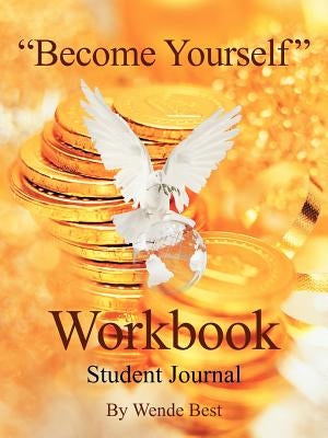 Become Yourself Workbook: Student Journal by Best, Wende