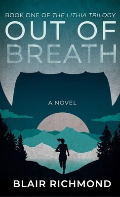 Out of Breath: The Lithia Trilogy, Book 1 by Richmond, Blair