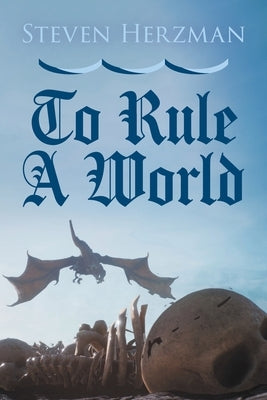 To Rule a World by Herzman, Steven