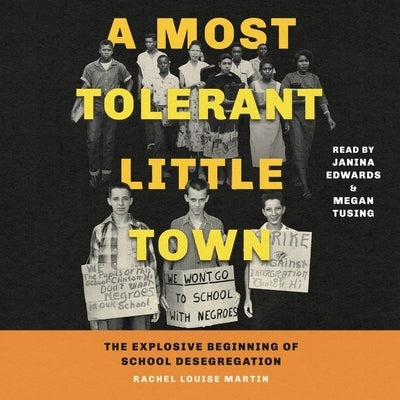 A Most Tolerant Little Town: The Explosive Beginning of School Desegregation by Martin, Rachel Louise