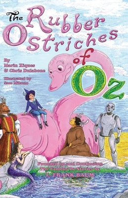 The Rubber Ostriches of Oz by Xiques, Marin Elizabeth