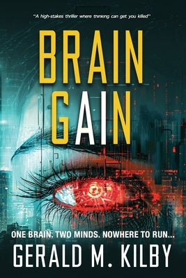 Brain Gain: A high-stakes technothriller by Kilby, Gerald M.