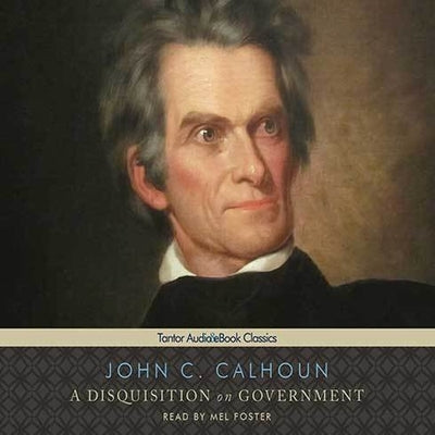 A Disquisition on Government by Calhoun, John C.