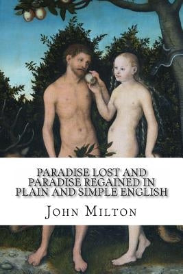 Paradise Lost and Paradise Regained In Plain and Simple English: A Modern Translation and the Original Version by Bookcaps