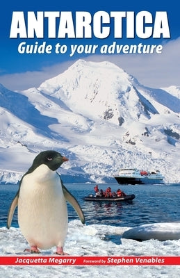 Antarctica: Guide to your adventure by Megarry, Jacquetta