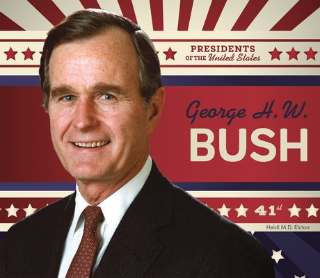 George H.W. Bush by Elston, Heidi M. D.