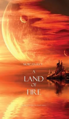 A Land of Fire (Book #12 in the Sorcerer's Ring) by Rice, Morgan