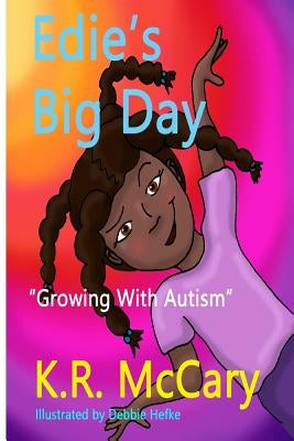 Edie's Big Day: A "Child With Autism" Book by Hefke, Debbie