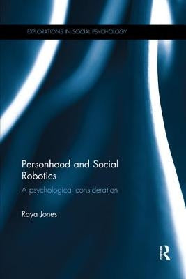 Personhood and Social Robotics: A psychological consideration by Jones, Raya