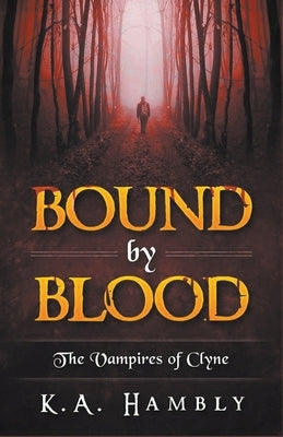 Bound By Blood (The Vampires of Clyne) by Hambly, K. A.