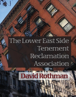 The Lower East Side Tenement Reclamation Association by Rothman, David