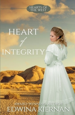 Heart of Integrity (Hearts of the West, #2) by Kiernan, Edwina