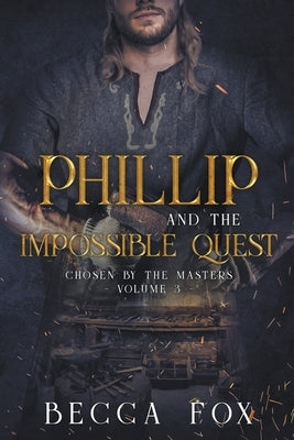 Phillip and the Impossible Quest by Fox, Becca